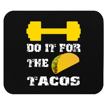 Discover Do It For The Tacos Mouse Pads