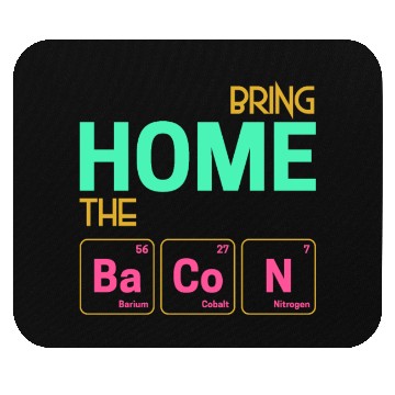 Discover Bring home the Bacon as elements Mouse Pads