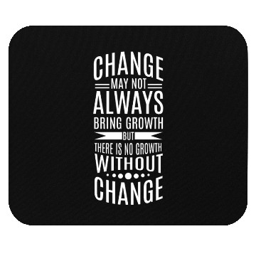 Discover There is no growth without change Mouse Pads