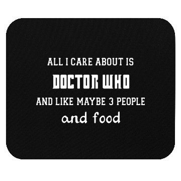 Discover All i care about is doctor who and like maybe 3 Mouse Pads