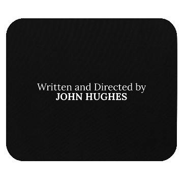 Discover Written and Directed by John Hughes Mouse Pads