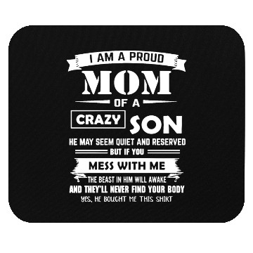 Discover I am a proud mom of a son crazy son he may seem qu Mouse Pads