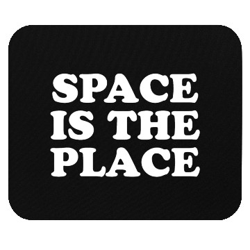 Discover SPACE IS THE PLACE Mouse Pads