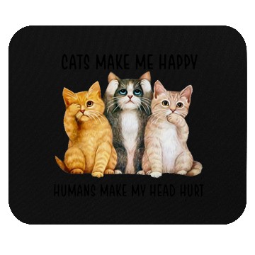 Discover Cats Make Me Happy Humans Make My Head Hurt Mouse Pads