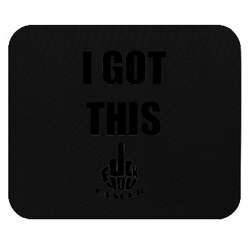 Discover I Got This Fuck You Cancer Mouse Pads