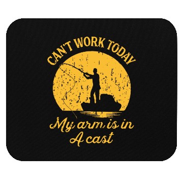 Discover cant work today my arm is in a cast fishing Mouse Pads