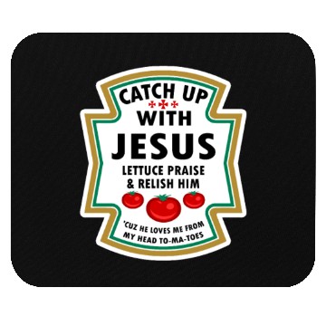 Discover Catch Up With Jesus Mouse Pads Ketchup Jesus Lettuce Pr