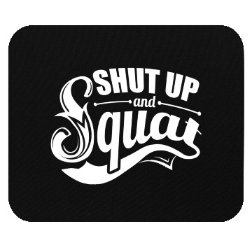 Discover Shut up and squat gym Mouse Pads