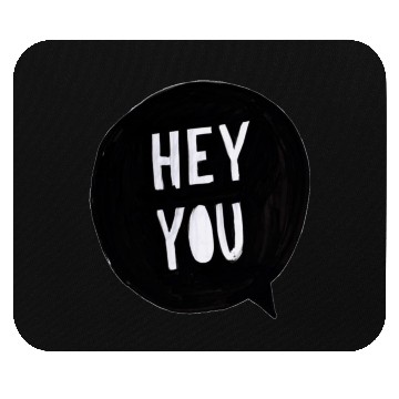Discover Hey You Mouse Pads