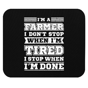 Discover Farmer stop when I'm tired Mouse Pads