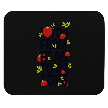Discover I Love You From Head Tomatoes Mouse Pads