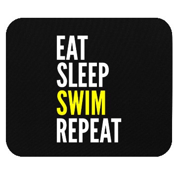 Discover Swimmer Funny Gift - Eat Sleep Swim Repeat Mouse Pads