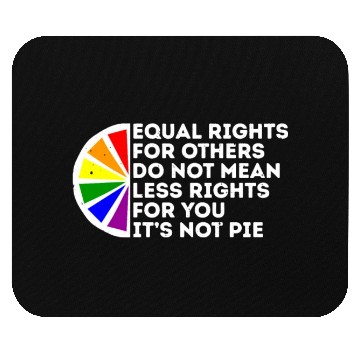 Discover Equal Rights Is Not A Pie Human Rights Gay Pride Mouse Pads