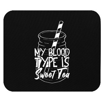 Discover My Blood Type Is Sweet Tea Iced Tea Mouse Pads