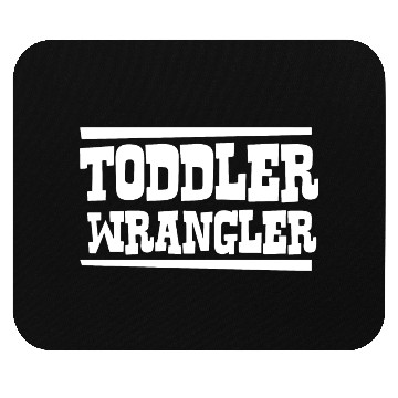 Discover TODDLER WRANGLER Mouse Pads