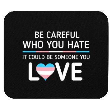 Discover Be careful Who You Hate Transgender Pride Mouse Pads