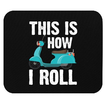Discover This is how I roll! Scooter Driver Motocycle Mouse Pads