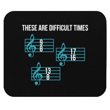Discover These Are Difficult Times Funny Music Teacher Mouse Pads