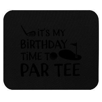Discover Its My Birthday Time Par Mouse Pads Cool Mini Golf