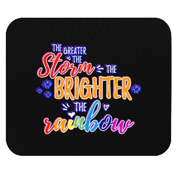 Discover The Greater The Storm The Brighter The Rainbow Mouse Pads