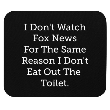 Discover i don't watch fox news for the same reason i don't Mouse Pads