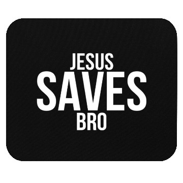 Discover Jesus Saves Bro Mouse Pads