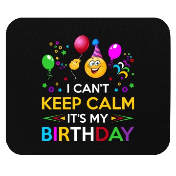 Discover I Cant Keep Calm Its My Birthday Mouse Pads