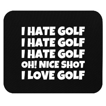 Discover I Hate Golf I Hate Golf I Hate Golf Oh! Nice Shot Mouse Pads