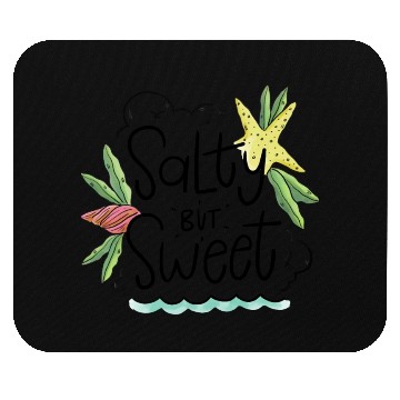 Discover Salty but Sweet Mouse Pads