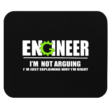 Discover Engineer I'm Not Arguing Funny Engineering Mouse Pads
