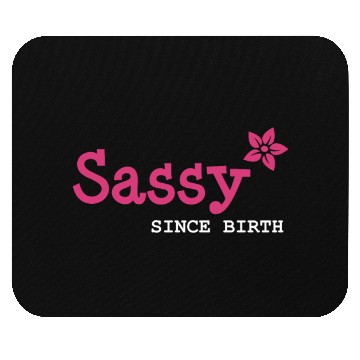 Discover Sister, Sassy since birth Mouse Pads