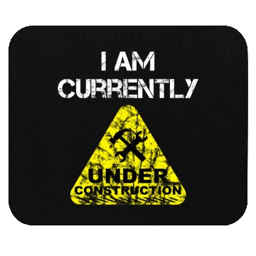 Discover I am Currently Under Construction Mouse Pads