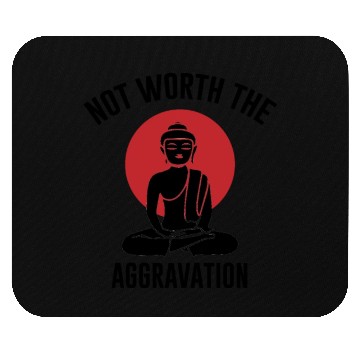 Discover Not worth the Aggravation, Buddha, meditation Mouse Pads