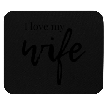 Discover I love my wife Mouse Pads