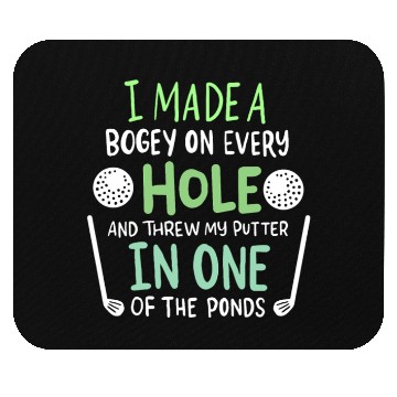 Discover I Made A Bogey On Every Hole For Golf Players Mouse Pads