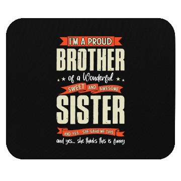Discover Im a Proud Brother of a Wonderful Sister Mouse Pads