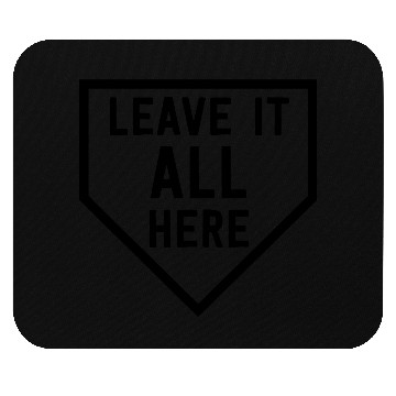 Discover Leave it All Here baseball baseball bat baseball Mouse Pads