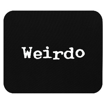 Discover Weirdo | We Are The Weird Ones Mouse Pads