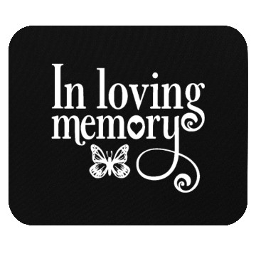 Discover In Memory Of In Loving Memory Mouse Pads