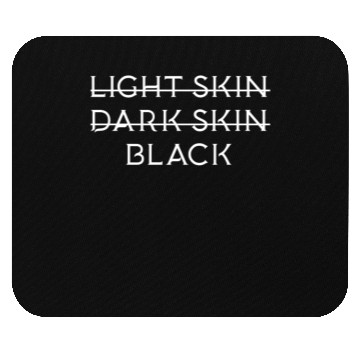 Discover Not light skin or dark skin black Mouse Pads