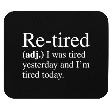 Discover Re-tired Definition Mouse Pads