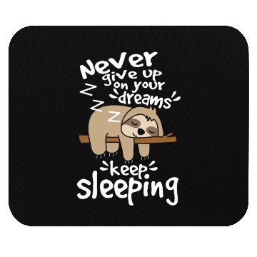 Discover Sloth give up your dreams Mouse Pads