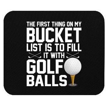 Discover bucket list is to fill it with golf balls golf Mouse Pads