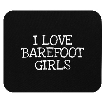 Discover I Love Barefoot Girls Mouse Pads