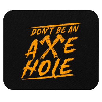 Discover Axe Throwing Dont Be An Axehole Inappropriate Hatc Mouse Pads