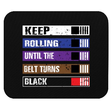 Discover Keep Rolling Until The Belt Turns Black | BJJ, Bra Mouse Pads