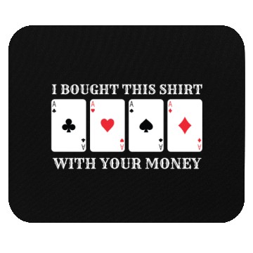 Discover Casino Money Bought this Mouse Pads Funny
