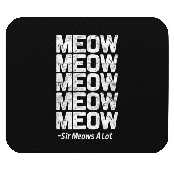 Discover Cat Meow Meow Meow Meow Meow Mouse Pads