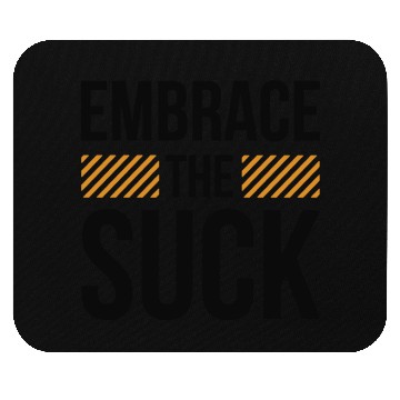 Discover Embrace The Suck Mouse Pads
