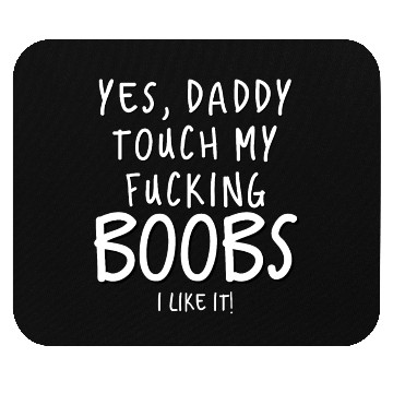 Discover Dirty Saying Sexy Mouse Pads Yes Daddy Touch My Boobs